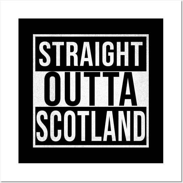 Straight Outta Scotland - Gift for  From Scotland in Scottish Scotland Flag Wall Art by Country Flags